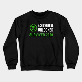 Achievement Unlocked - Survived 2020 Crewneck Sweatshirt